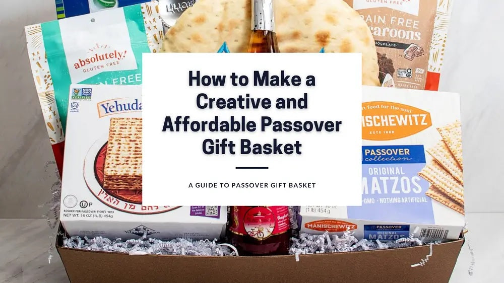 3 Ways to Make a Creative and Affordable Passover Gift Basket