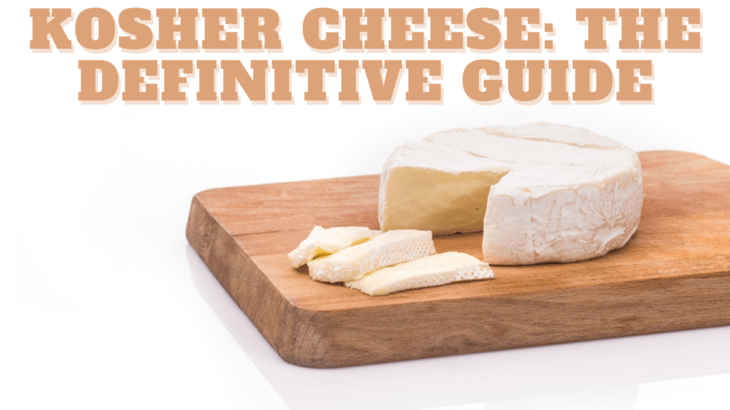 Kosher Cheese: The Definitive Guide