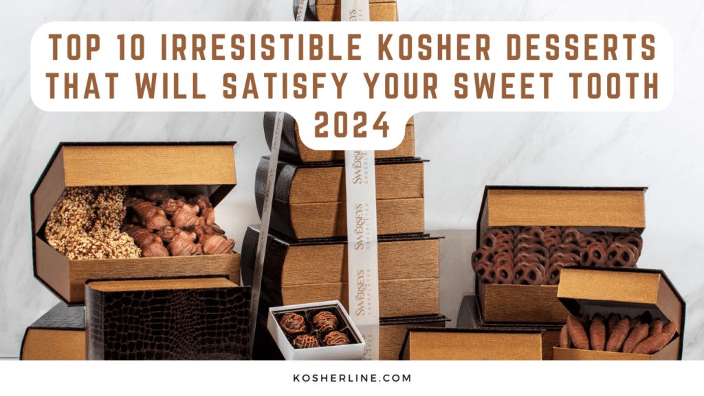 Top 10 Irresistible Kosher Desserts that Will Satisfy Your Sweet Tooth