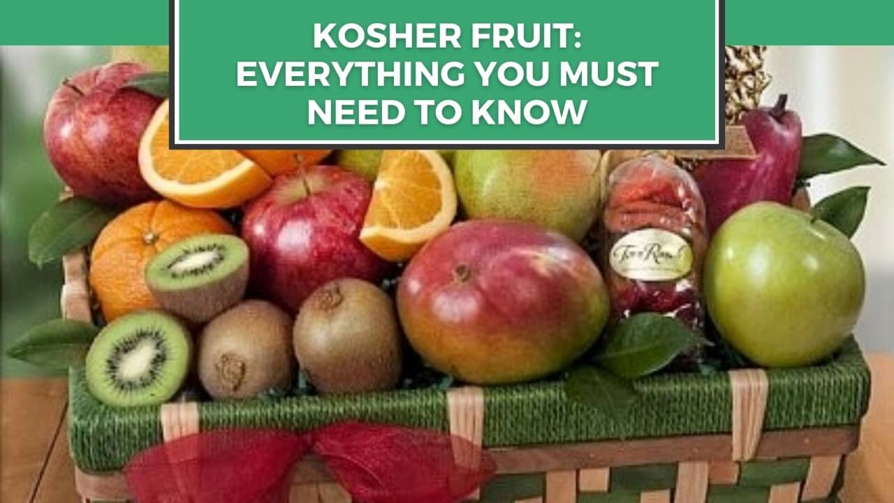 Kosher Fruit: Everything You Must Need to Know
