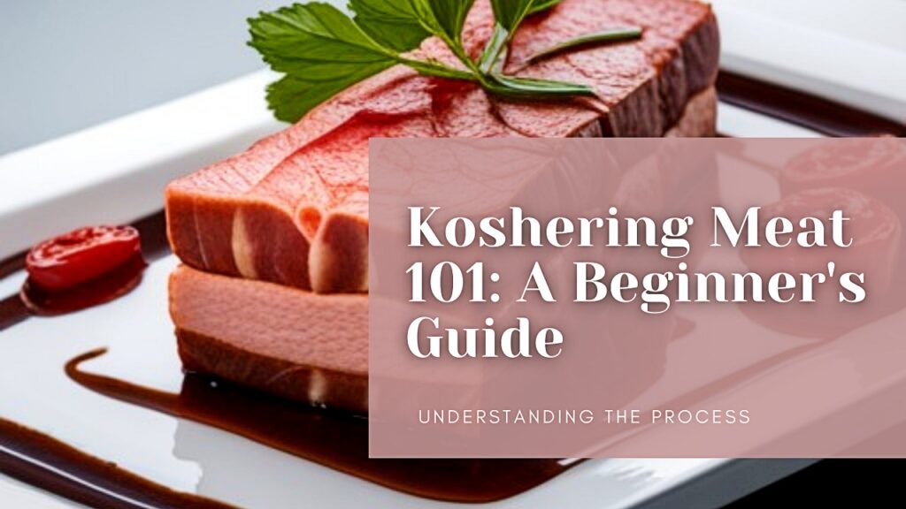Koshering Meat 101: A Beginner's Guide to Understanding the Process
