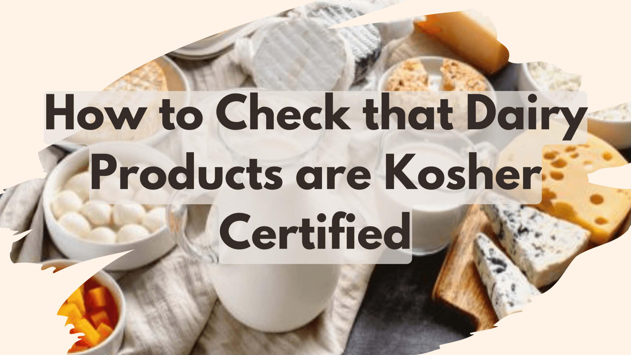 5 Ways to Check that Dairy Products are Kosher Certified